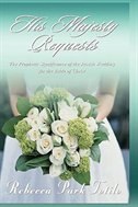His Majesty Requests: The Prophetic Significance Of The Jewish Wedding For The Bride Of Christ