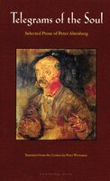 Telegrams of the Soul: Selected Prose of Peter Altenberg