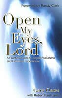 Open My Eyes, Lord: A Practical Guide To Angelic Visitations And Heavenly Experiences