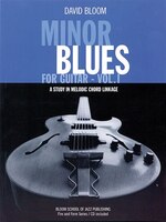 Minor Blues for Guitar - Vol. 1: A Study in Melodic Chord Linkage