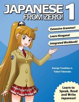 Japanese From Zero! 1: Proven Techniques to Learn Japanese for Students and Professionals