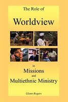 The Role Of Worldview In Missions And Multiethnic Ministry