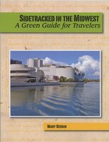 Sidetracked In The Midwest: A Green Guide For Travelers