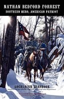Nathan Bedford Forrest: Southern Hero, American Patriot