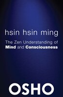 Hsin Hsin Ming: The Zen Understanding of Mind and Consciousness