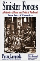 Sinister Forces-a Warm Gun: A Grimoire of American Political Witchcraft
