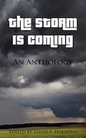 The Storm is Coming: An Anthology