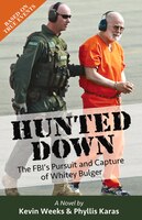 Hunted Down: The FBI's Pursuit and Capture of Whitey Bulger