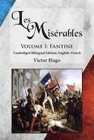 Les Misérables, Volume I: Fantine: Unabridged Bilingual Edition: English-French