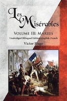 Les Misérables, Volume III: Marius: Unabridged Bilingual Edition: English-French