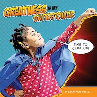 Greatness Is My Superpower