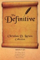 The Definitive Christian D. Larson Collection - Volume 6 of 6
