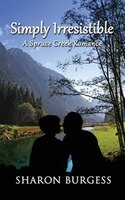 Simply Irresistible: A Spruce Creek Romance