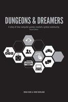 Dungeons & Dreamers: A story of how computer games created a global community