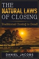 The Natural Laws Of Closing: Traditional Closing Is Dead!