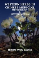 Western Herbs in Chinese Medicine: Methodology and Materia Medica