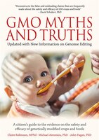 GMO Myths & Truths: A Citizen's Guide to the Evidence on the Safety and Efficacy of Genetically Modified Crops and Food