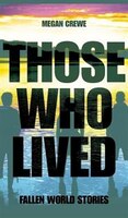Those Who Lived: Fallen World Stories