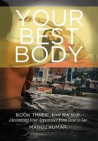 Your Best Body: Your Best Style: Maximising Your Appearance from Head to Toe