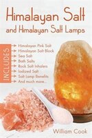 Himalayan Salt and Himalayan Salt Lamps: Himalayan Pink Salt, Himalayan Salt Block, Sea Salt, Bath Salts, Rock Salt Inhalers, Iodi