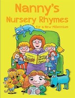 NANNY'S NURSERY RHYMES: For A New Millennium