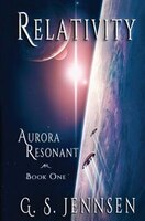 Relativity: Aurora Resonant Book One (Volume 1)