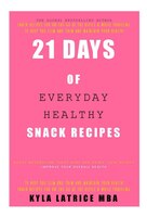 21 Days of Everyday Healthy Snack Recipes
