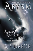 Abysm: Aurora Renegades Book Three
