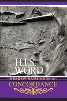 H.I.S. WORD CONCORDANCE AND HEBREW NAME BOOK: WITH STRONG'S NUMBERS & BIBLICAL GENEALOGY