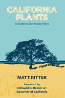 California Plants: A Guide To Our Iconic Flora