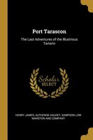 Port Tarascon: The Last Adventures of the Illustrious Tartarin