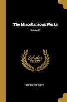 The Miscellaneous Works; Volume 27