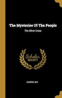 The Mysteries Of The People: The Silver Cross