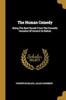 The Human Comedy: Being The Best Novels From The Comedie Humaine Of Honoré De Balzac