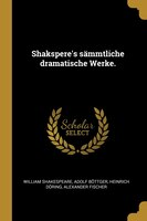 Shakspere's sämmtliche dramatische Werke.