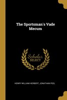 The Sportsman's Vade Mecum