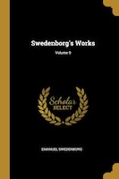 Swedenborg's Works; Volume 9