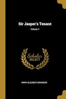 Sir Jasper's Tenant; Volume 1