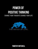 Power Of Positive Thinking...: Change Your Thoughts Change Your Life...
