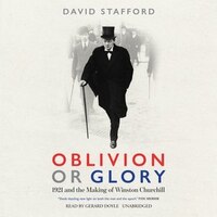 Oblivion Or Glory: 1921 And The Making Of Winston Churchill