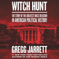 Witch Hunt: The Plot To Destroy Trump And Undo His Election