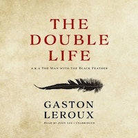 The Double Life: Or, The Man With The Black Feather