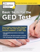 Basic Skills For The Ged Test: Easy-to-follow Lessons To Start Preparing For The Ged Test, Tasc Test, Or Hiset Exam