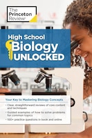 High School Biology Unlocked: Your Key To Understanding And Mastering Complex Biology Concepts