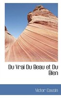 Du Vrai Du Beau et Du Bien
