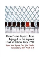 United States Reports: Cases Adjudged in the Supreme Court at October Term, 1903