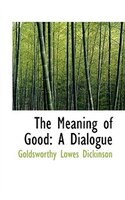 The Meaning of Good: A Dialogue