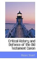 Critical History and Defence of the Old Testament Canon