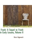 Frank: A Sequel to Frank in Early Lessons, Volume II