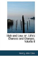 High and Low; or, Life's Chances and Changes, Volume II